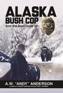 Cover: Alaska Bush Cop 2 - Publication Consultants