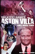 Cover: Aston Villa Greatest Games - Pitch Publishing Ltd