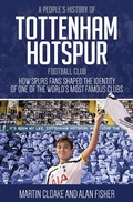 Cover: A People's History of Tottenham Hotspur Football Club - Pitch Publishing Ltd