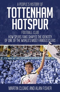 Abbildung von: A People's History of Tottenham Hotspur Football Club - Pitch Publishing Ltd