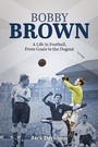 Cover: Bobby Brown - Pitch Publishing Ltd