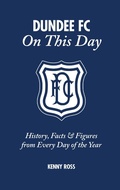 Cover: Dundee FC On This Day - Pitch Publishing Ltd