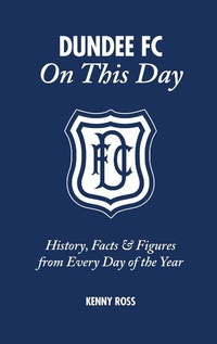 Abbildung von: Dundee FC On This Day - Pitch Publishing Ltd