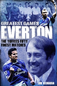 Abbildung von: Everton Greatest Games - Pitch Publishing Ltd