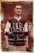 Cover: Taking No Prisoners - Pitch Publishing Ltd
