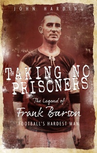 Enlarge image Cover: Taking No Prisoners - Pitch Publishing Ltd