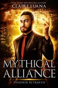 Cover: Phoenix Betrayed: An Urban Fantasy Adventure (Mythical Alliance: Phoenix Team, #6) - Mythical Alliance: Phoenix Team