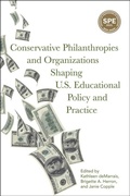 Cover: Conservative Philanthropies and Organizations Shaping U.S. Educational Policy and Practice - Myers Education Press