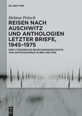Cover: Reisen nach Auschwitz und Anthologien Letzter Briefe, 1945-1975 - De Gruyter Akademie Forschung