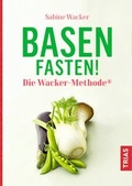Cover: Basenfasten! Die Wacker-Methode&reg; - TRIAS