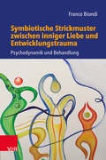 Cover: Symbiotische Strickmuster zwischen inniger Liebe und Entwicklungstrauma - Vandenhoeck & Ruprecht