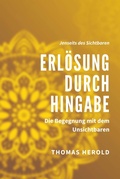 Cover: Erl&ouml;sung durch Hingabe - Die Begegnung mit dem Unsichtbaren - epubli