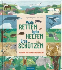 Abbildung von: Wale retten, Igeln helfen, Erde schützen - arsEdition