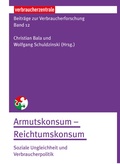 Cover: Beitr&auml;ge zur Verbraucherforschung Band 12 Armutskonsum - Reichtumskonsum: - Verbraucherzentrale NRW e.V.