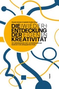 Cover: Die (Wieder-)Entdeckung der eigenen Kreativit&auml;t - kopaed