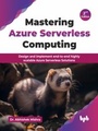 Cover: Mastering Azure Serverless Computing - De Gruyter