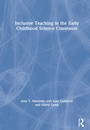 Cover: Inclusive Teaching in the Early Childhood Science Classroom - Routledge