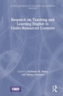 Cover: Research on Teaching and Learning English in Under-Resourced Contexts - Routledge