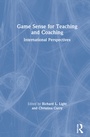 Cover: Game Sense for Teaching and Coaching - Routledge