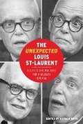 Cover: The Unexpected Louis St-Laurent - University of British Columbia Press