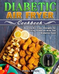 Abbildung von: Diabetic Air Fryer Cookbook - Paula Moore