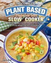 Abbildung von: The Essential Plant Based Vegetarian Slow Cooker Cookbook - Gloria Rose