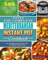 Abbildung von: The Complete Mediterranean Instant Pot Cookbook - Leonard B. Ogan