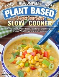 Abbildung von: The Essential Plant Based Vegetarian Slow Cooker Cookbook - Gloria Rose