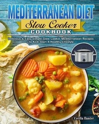 Abbildung von: Mediterranean Diet Slow Cooker Cookbook - Cecilia Hamler