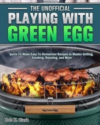 Abbildung von: The Unofficial Playing With Big Green Egg - Bob K. Clark