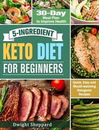 Abbildung von: 5-Ingredient Keto Diet for Beginners - Dwight Sheppard