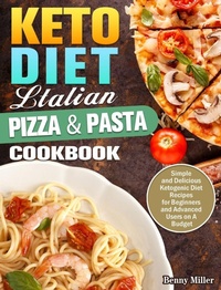 Abbildung von: Keto Diet Italian Pizza & Pasta Cookbook - Benny Miller