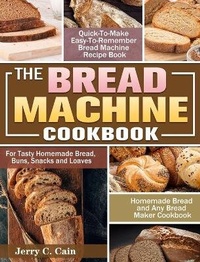 Abbildung von: The Bread Machine Cookbook - Jerry C. Cain