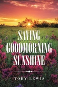 Cover: Saving Goodmorning Sunshine - Xlibris Us