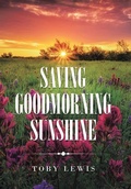 Cover: Saving Goodmorning Sunshine - Xlibris Us