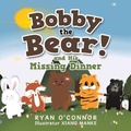 Cover: Bobby the Bear and His Missing Dinner - Xlibris Us