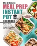 Cover: The Ultimate Meal Prep Instant Pot Cookbook - Dorothy Moore
