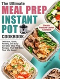Cover: The Ultimate Meal Prep Instant Pot Cookbook - Dorothy Moore