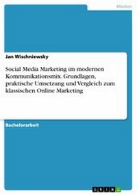 Abbildung von: Social Media Marketing im modernen Kommunikationsmix. Grundlagen, praktische Umsetzung und Vergleich zum klassischen Online Marketing - GRIN Verlag