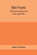Cover: Behar proverbs, classified and arranged according to their subject-matter, and translated into English with notes, illustrating the social custom, popular superstitution, and every-day life of the people, and giving the tales and folk-lore on which they ar - ALPHA EDITION
