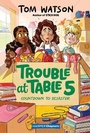 Cover: Trouble at Table 5 #6: Countdown to Disaster - HarperCollins