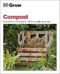 Enlarge image Cover: Grow Compost - Dorling Kindersley