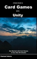 Cover: A Quick Guide to Card Games with Unity - Patrick Felicia