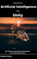 Cover: A Quick Guide to Artificial Intelligence with Unity - Patrick Felicia