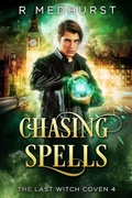Cover: Chasing Spells (The Last Witch Coven, #4) - Rachel Medhurst
