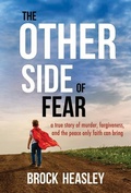 Cover: The Other Side of Fear: A True Story of Murder, Forgiveness, and the Peace Only Faith Can Bring - Cedar Fort