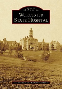 Enlarge image Cover: Worcester State Hospital - Arcadia Publishing (SC)
