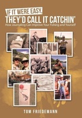 Cover: If It Were Easy, They'd Call It Catchin' - Archway Publishing