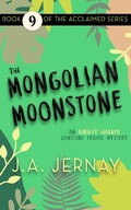 Cover: The Mongolian Moonstone (An Ainsley Walker Gemstone Travel Mystery, #9) - J.A. Jernay