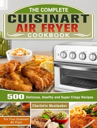 Abbildung von: The Complete Cuisinart Air Fryer Cookbook - Charlotte Mealmaker